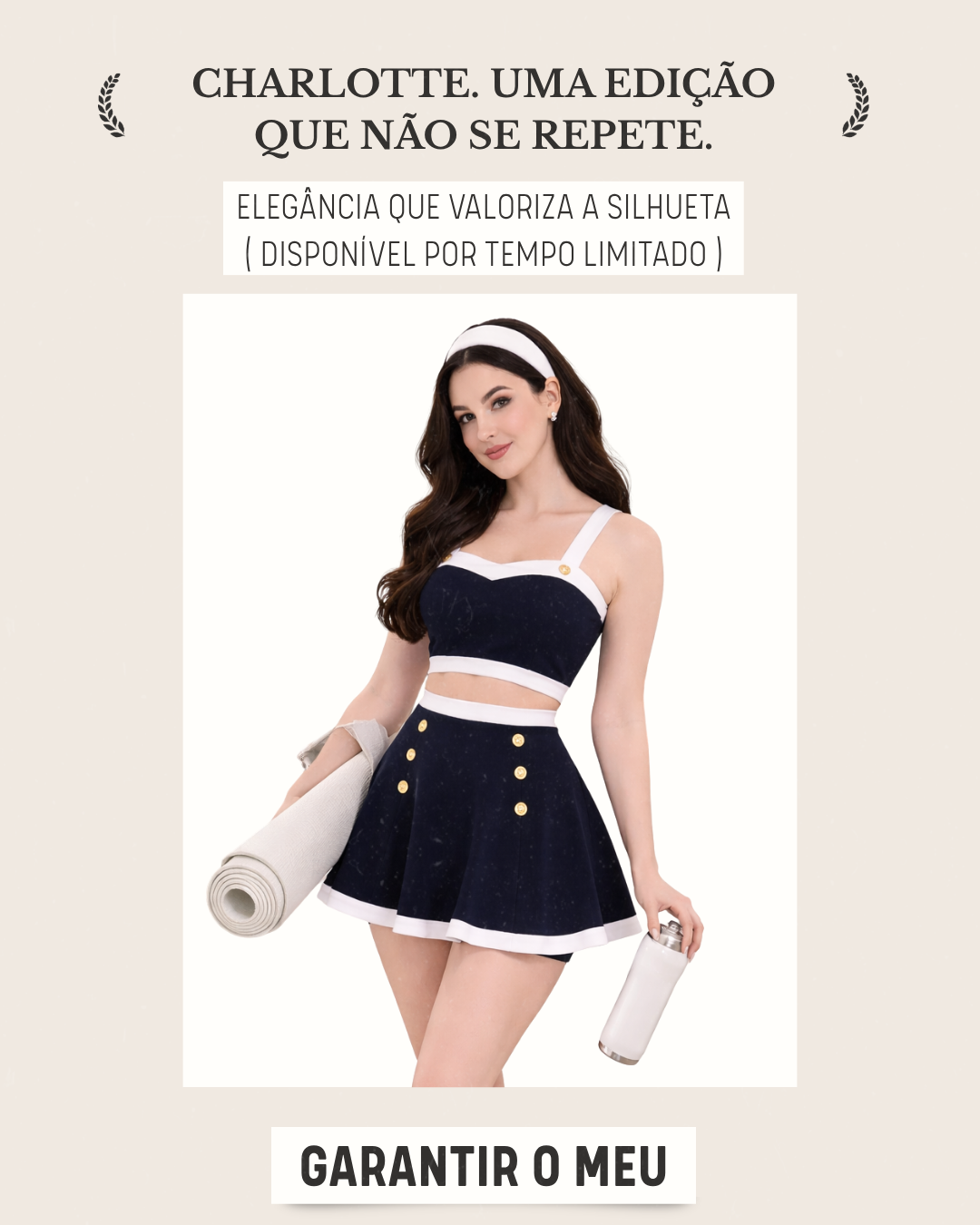 Charlotte. Uma edição que não se repete. Elegância que valoriza a silhueta. Disponível por tempo limitado.